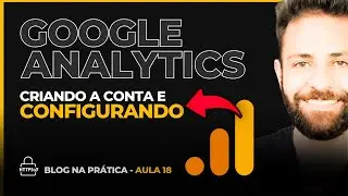 Como Criar Uma Conta no Google Analytics e Instalar a Tag no Meu Site 🔶 Aula 18