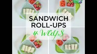 Lunch Made Easy: Sandwich Roll-Ups 4 Ways