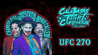 Calabasas Fight Companion: UFC 270  w/ Chris D’Elia, Bryan Callen and Brendan Schaub