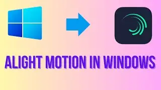 How to download alight motion on pc | How to download alight motion in pc