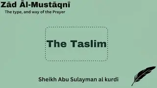 The Taslim at the end of the Prayer. | Sheikh Abu Suleyman al Kurdi