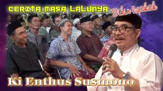 KI ENTHUS BIKIN NGAKAK CERITA MASA LALUNYA