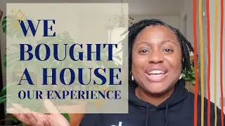 WE BOUGHT A HOUSE! Our Home Buying Experience