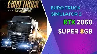 RTX 2060SUPER Euro Truck Simulator 2 Max Settings | 1080p