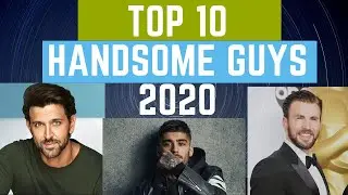 Top 10 Handsome Men in the world 2020