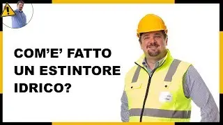 Estintore Idrico: com’è fatto ?