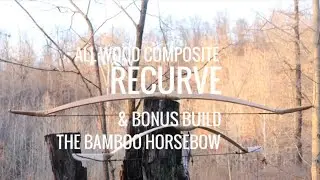 How to Build the Ultimate Wood Composite Recurve Bow SIMPLIFIED + BONUS Build the Bamboo Horse Bow