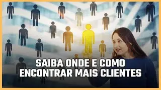 💲Saiba Onde  e Como Encontrar Mais Clientes