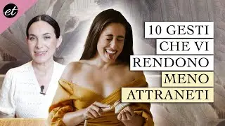10 GESTI CHE POSSONO RENDERVI MENO ATTRAENTI