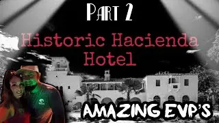 Historic Hacienda Hotel (Part 2)