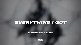 Shiah Maisel & Clarx - Everything I Got [NCS Lyrics]