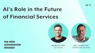 Bill Genovese | AI’s Role in the Future of Financial Services | The New Automation Mindset Ep. 17