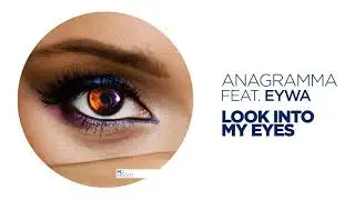 Anagramma ft EYWA - Look Into My Eyes (OUT NOW!)