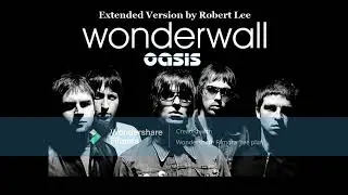 Oasis - Wonderwall (Extended Version) by Robert Lee