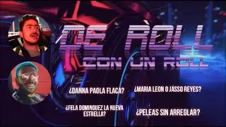 PELEAS, RECONCILIACIONES Y CHISMERÍO con BUBLE MTZ - De ROLL con un ROLL