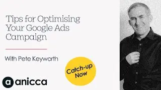 Tips for Optimising Your Google Ads Campaign (Friday 5th May 9:00am - 10:00am)