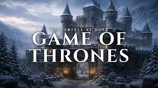 Winterfell at Dusk – Game of Thrones Ambient Music | 3 Hours for Sleep, Study, Relax & Focus