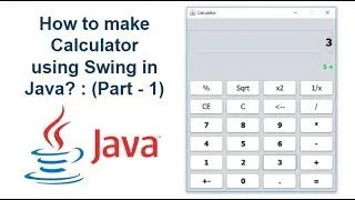 How to create Calculator using Swing in Java? : (Part-1)