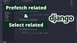 Django Prefetch Related & Select Related Tutorial