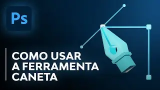 Como Usar a Ferramenta CANETA no Photoshop de uma forma RÁPIDA! (Como Usar a Pen Tool)