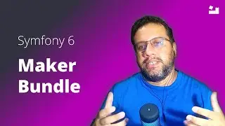8 - Symfony 6 Primeiros Passos | O Symfony Maker 