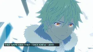 They were kids that I once knew - AMV