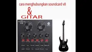 soundcard v8 dihubungkan dengan gitar dan di rekam dengan hp