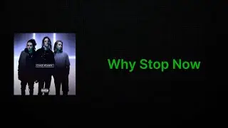 Chase Atlantic - Why Stop Now (Actual Clean Lyrics)