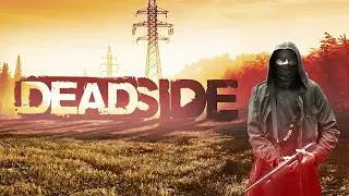 DEADSIDE 2026. Building a base for PVE.