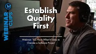 Establish Quality First | Webinar Clips – You Have What It Takes to Oversee a Software Project