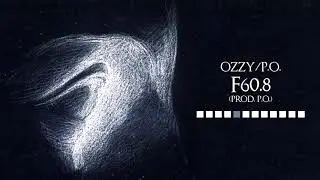 OzzY/P.O. - F60.8 (prod. P.O.)