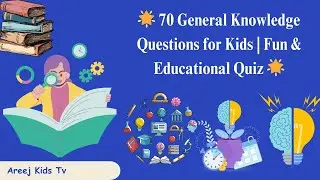 🌟 70 General Knowledge Questions for Kids | Fun & Educational Quiz 🌟