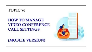 DINGTALK TOPIC 76 : HOW TO MANAGE VIDEO CONFERENCE CALL SETTINGS (MOBILE VERSION)