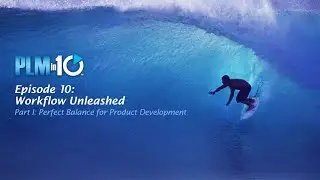 PLMin10 EP10  Workflow Unleashed Part 1: Perfect Balance for Product Development