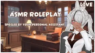 Live #asmrroleplay ♡ Spoiled by Your Personal Assistant ♡