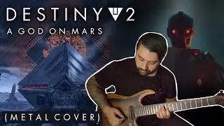 Destiny 2 - A God on Mars (Metal Cover)