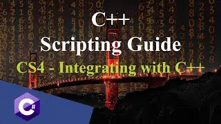 CS #4 - Integrating with C++ | C++ Scripting Guide [C#]