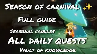 Season of carnival| All daily quests| Vault of knowledge| seasonal candles| full guide| @skycotl123