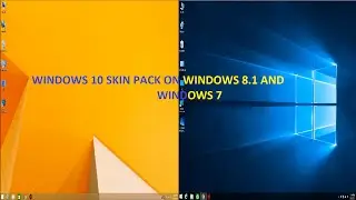 WINDOWS 10 SKIN PACK ON WINDOWS 8.1 OR WINDOWS 7