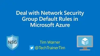 Deal with Network Security Group Default Rules in Microsoft Azure