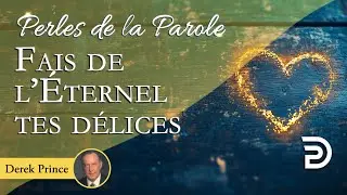 Fais de l'Éternel tes délices - Derek Prince