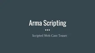 Arma Scripting Web Cam Teaser