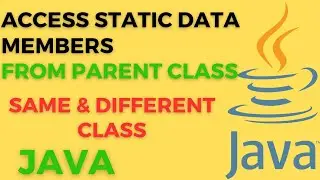 How to access static data members in same class | Different class | Parent class