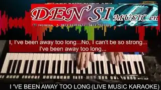 I 'VE BEEN AWAY TOO LONG (KARAOKE) Key FEMALE - Live Music Karaoke