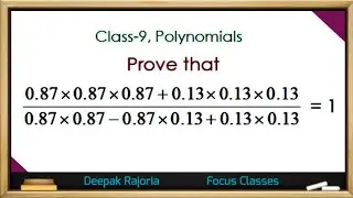 Prove that- 0.87x0.87x0.87 + 0.13x0.13x0.13 / 0.87x0.87 - 0.87x0.13 + 0.13x0.13