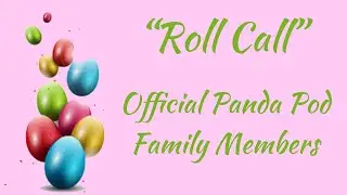 “ROLL CALL - Panda Pod Family”