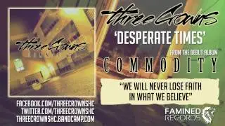 Three Crowns -  Desperate Times (Famined Records)