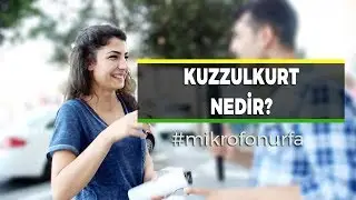 Kuzzulkurt nedir? Urfa sokak röportajı #13
