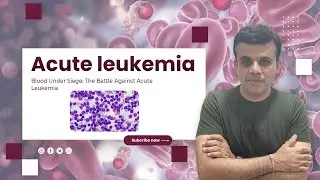 Blood Under Siege: The Battle Against Acute Leukemia | 