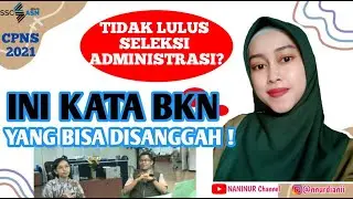 Cara Sanggah CPNS 2021 | yang Bisa Disanggah Kata BKN | Tidak Lulus Administrasi? Ada Masa Sanggah